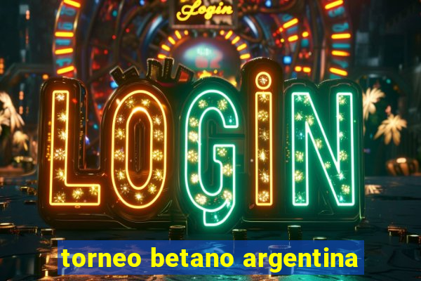 torneo betano argentina